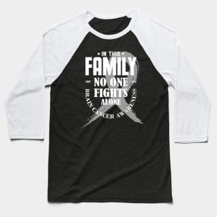 In This Family No One Fights Alone Brain Cancer Baseball T-Shirt